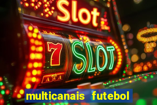 multicanais futebol ao vivo